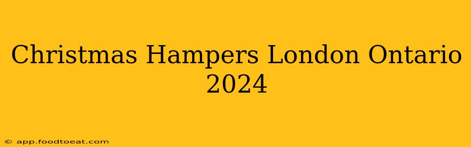 Christmas Hampers London Ontario 2024