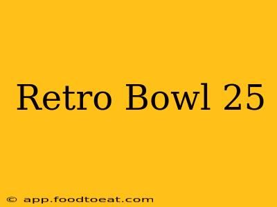 Retro Bowl 25