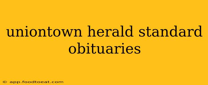 uniontown herald standard obituaries